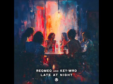 ReQmeQ, KeyWRD - Late at Night - Official