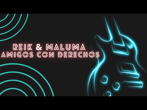Amigos Con Derechos (part. Reik) - Maluma