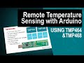 Remote Temperature Sensing with TMP464, TMP468, and Arduino