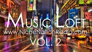 Music Loft Vol. 2 ...Presented By, Niche Nation Radio