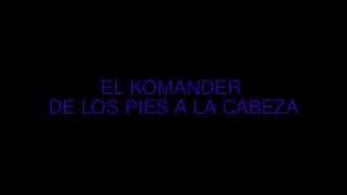 El komander delos pies a la cabeza