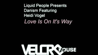 Liquid People Presents Danism feat Heidi Vogel - Love Is On It's Way (Main Mix)