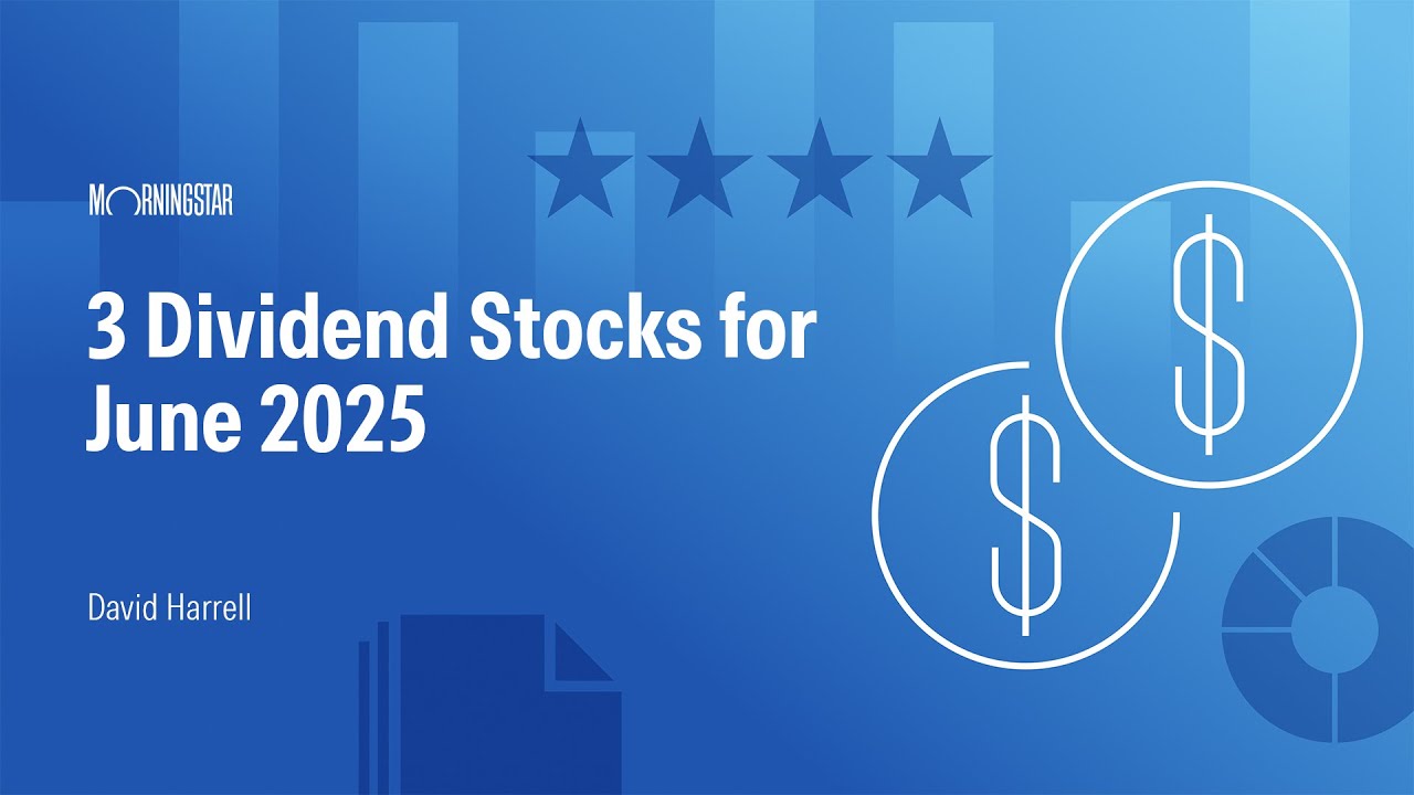 3 Dividend Stocks for June 2025