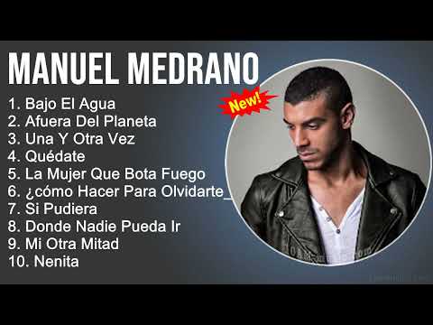 Manuel Medrano Mix - Grandes Éxitos, Sus Mejores Canciones - Bajo El Agua, Afuera Del Planeta