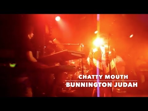 Bunnington Judah - 'Chatty Mouth' Live