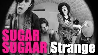 SUGAR SUGAAR - Strange (music video)