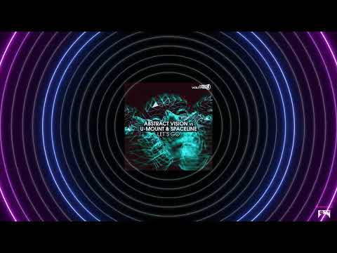 Abstract Vision VS. U-Mount & SpaceLine - Let's Go (Extended Mix)