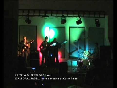E ALLORA...JAZZ...: musica e testo di Carlo Piras --dep. siae (La Tela di Penelope band - live)