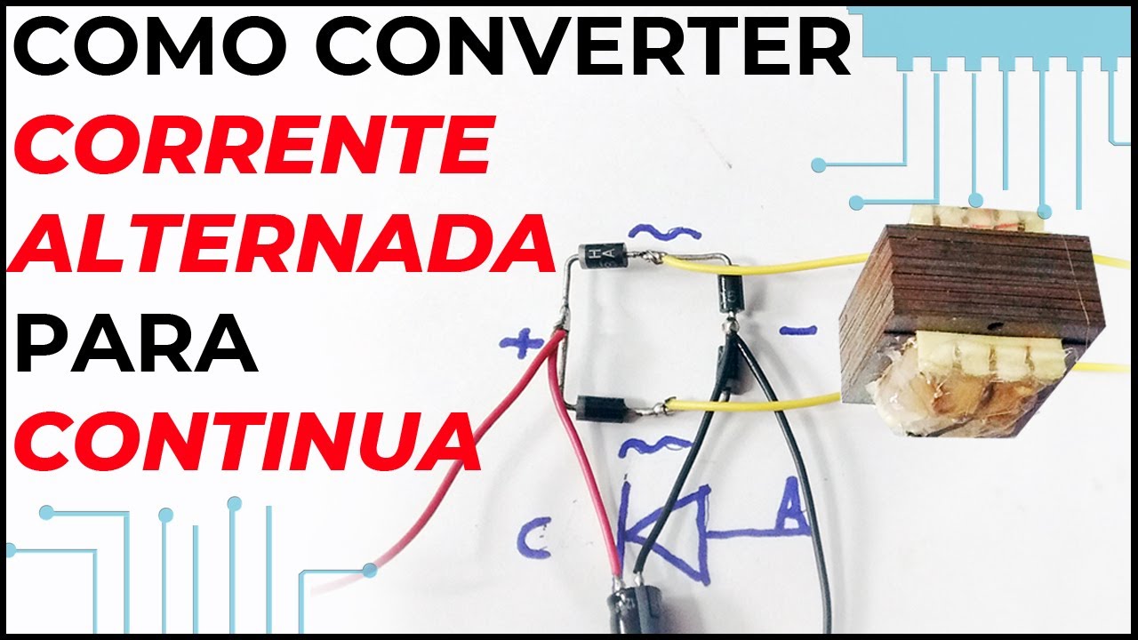 COMO CONVERTER CORRENTE ALTERNADA PARA CONTINUA | Através da Ponte Retificadora