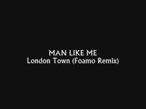 Man Like Me - London Town (Foamo Remix)