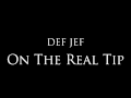 Def Jef - "On The Real Tip"