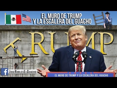 Jose Robles El Guacho - El Muro de Trump y la Escalera del Guacho (Corrido Oficial)