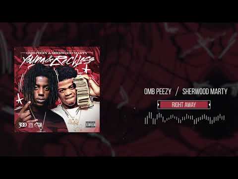 OMB Peezy and Sherwood Marty - Right Away [Official Audio]