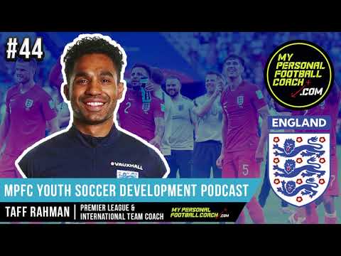 MPFC Youth Soccer Development Podcast - Taff Rahman - Episode 44
