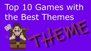Top 10 Games with the Best Themes