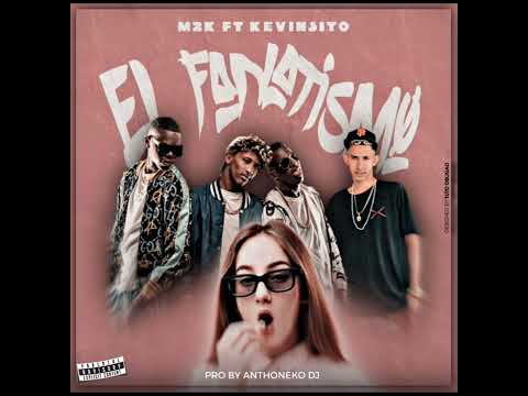 EL FANATISMO—M2K ft KEVINSITO (audio oficial)(master ANTHONEKO DJ) #music #elfanatismo #kevinsito