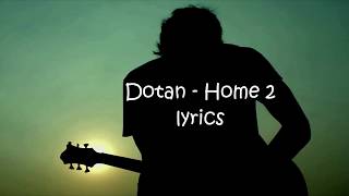 HOME 2 - DOTAN LYRICS