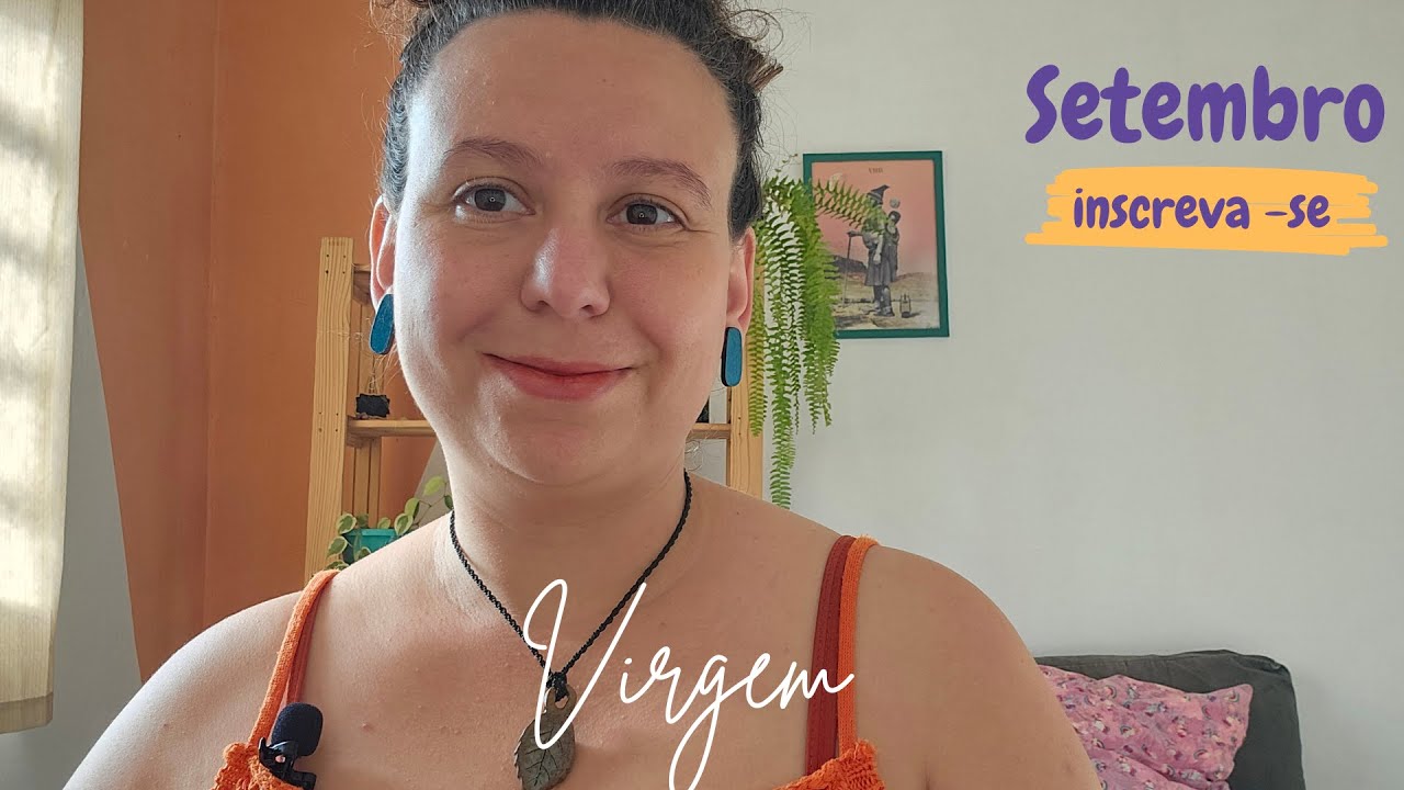 Virgem - Setembro - Momento de purificação.