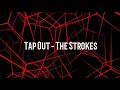 The Strokes - Tap Out (Lyrics)