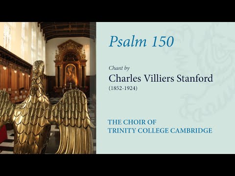 Psalm 150 (chant: Stanford) | The Choir of Trinity College Cambridge