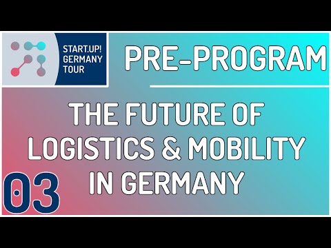 Pre-Program 03: The Future Of Logistics & Mobility in Germany