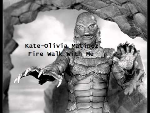 Kate-Olivia Martinez - Fire Walk With Me