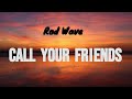 Rod Wave Call Your Friends Lyrics