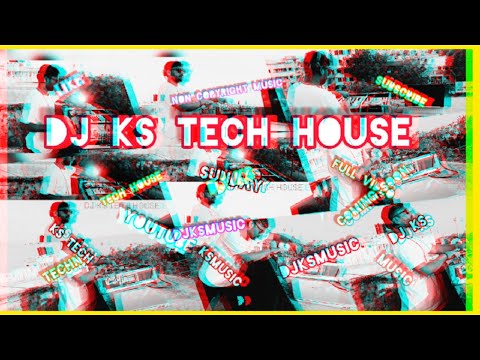 DJ KS TECH HOUSE , NON COPYRIGHT MUSIC ( FULL VIDEO OUT NOW )