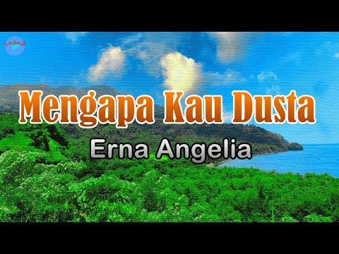 Mengapa Kau Dusta - Erna Angelia (lirik Lagu) | Lagu Indonesia  ~ maafkan sayang sudah terlanjur