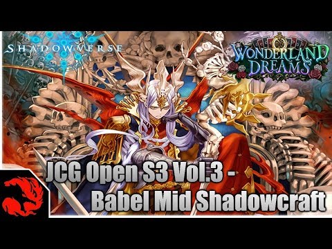 [Shadowverse] JCG Open S3 Vol.3 - Babel Mid Shadowcraft Wonderland Dreams Deck!