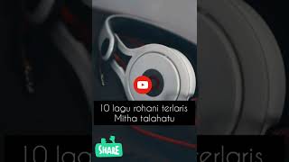 Download lagu 10 LAGU ROHANI TERLARIS (MITHA TALAHATU) mp3