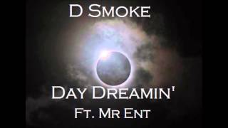D Smoke - Day Dreamin' (Ft. Mr. Ent)