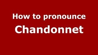 How to pronounce Chandonnet