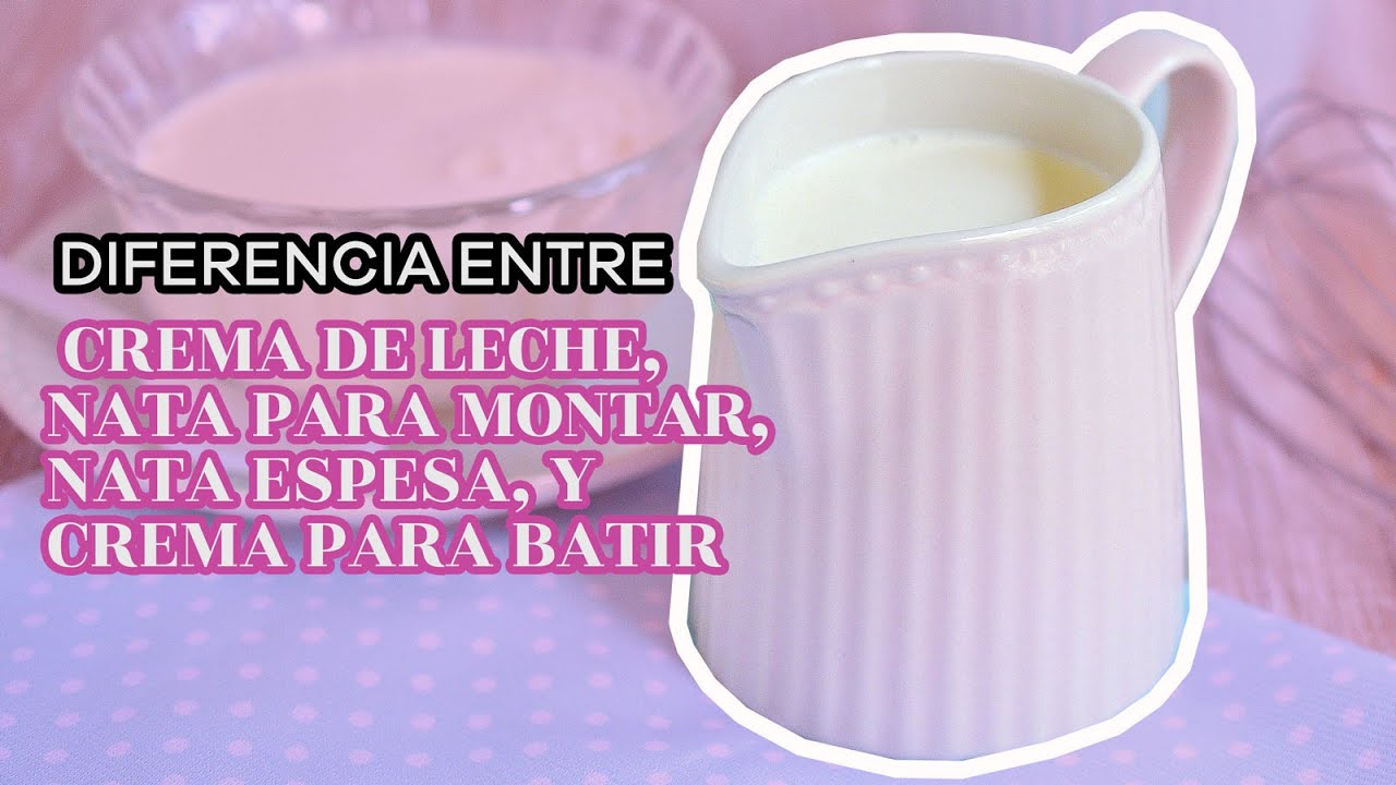 DIFERENCIA ENTRE CREMA DE LECHE, NATA, CREMA PARA MONTAR Y PARA BATIR - AnnasPasteleria