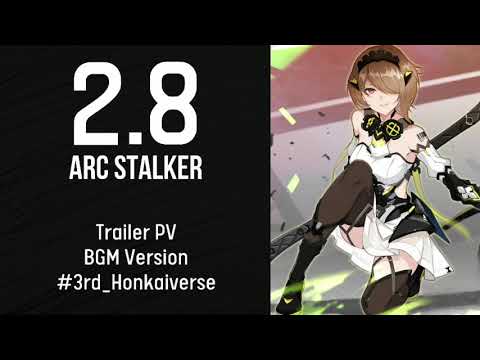 2.8 Arc Stalker PV Trailer BGM Only Version - Honkai Impact 3rd