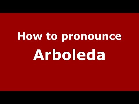 How to pronounce Arboleda