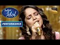 Indian Idol Season 13 Senjuti के Deewani Mastani Performance के दीवाने हुए