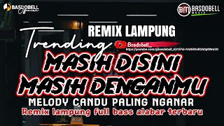 Download lagu REMIX LAMPUNG MASIH DISINI MASIH DENGANMU TERBARU 2025 FULL BASS GLER MAKIN LEPAS CANDU mp3