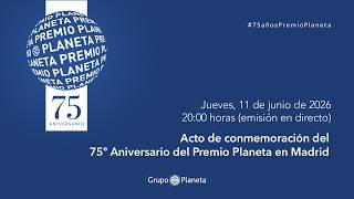 Premio Planeta conmemora su 75.º aniversario en Madrid