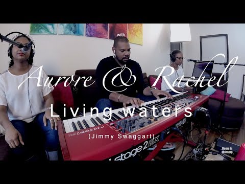 Living waters (Jimmy Swaggart)-Home in Worship with Aurore & Rachel