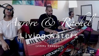 Living waters (Jimmy Swaggart)-Home in Worship with Aurore & Rachel