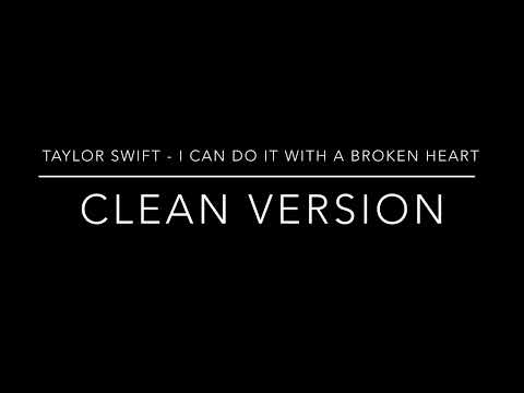 Taylor Swift - I Can Do It With A Broken Heart (clean version)