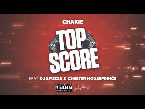 Chakie ft Dj Spuzza & Chester Houseprince - Top Score (Official Audio)