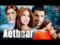 Aetbaar 2004 Full Movie In HD Amitabh Bachchan John Abraham Bipasha Basu Romantic Thriller