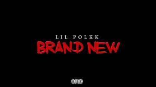 Lil Polkk - Brand New (SRE GANG)