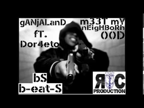 gANjALanD & Dor4eto - MeeT My Neighborhood - bS b-eat-S