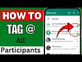 How To TAG Everyone In WhatsApp Group