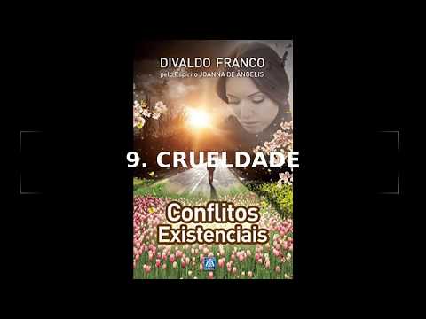 Conflitos Existenciais | Divaldo Franco (Joanna de Ângelis) - Cap.9 Crueldade