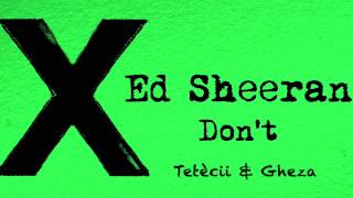 Don't - Ed Sheeran (Tetecii &amp; Gheza Remix)