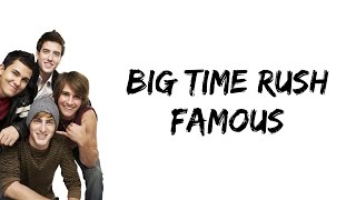 Big Time Rush - Famous (lyrics)